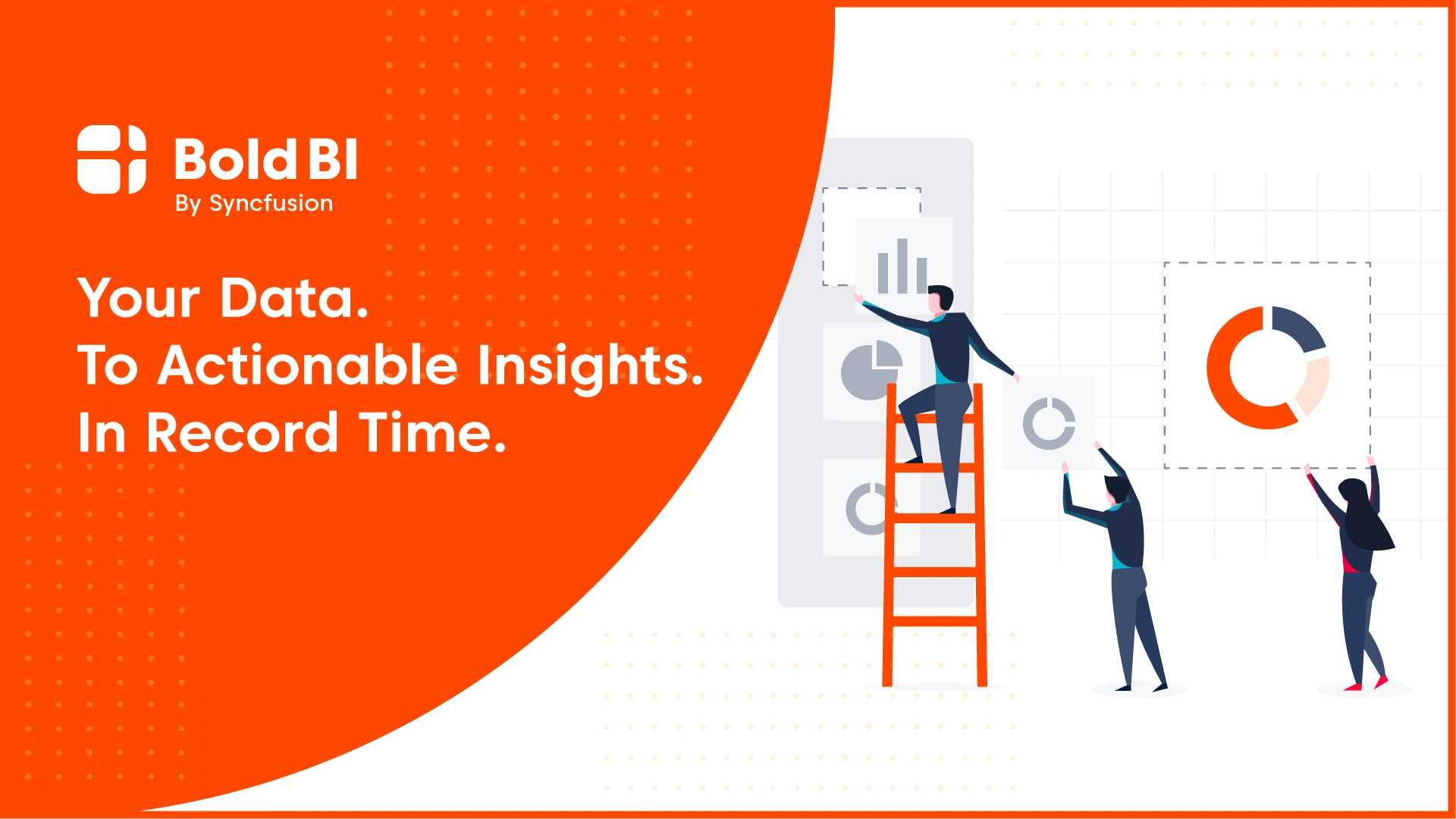 Bold BI – Your Data. To Actionable Insights. In Record Time