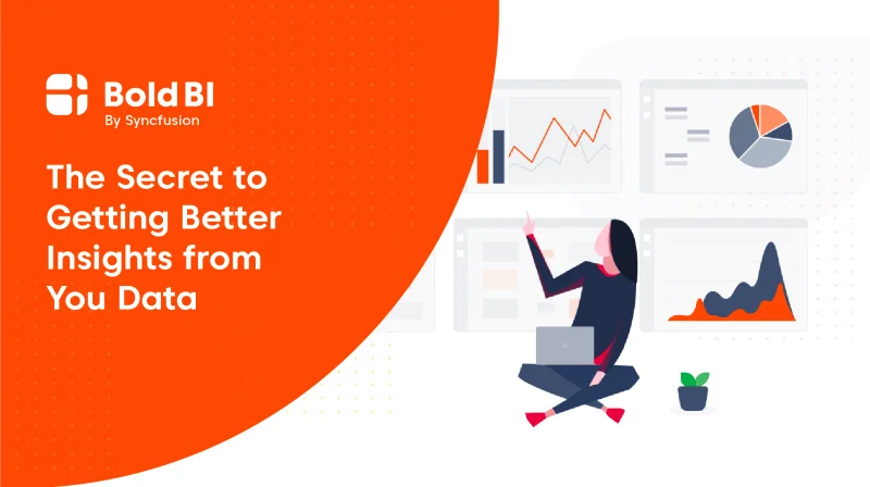 The Secret To Getting Better Insights From Your Data Using Bold BI