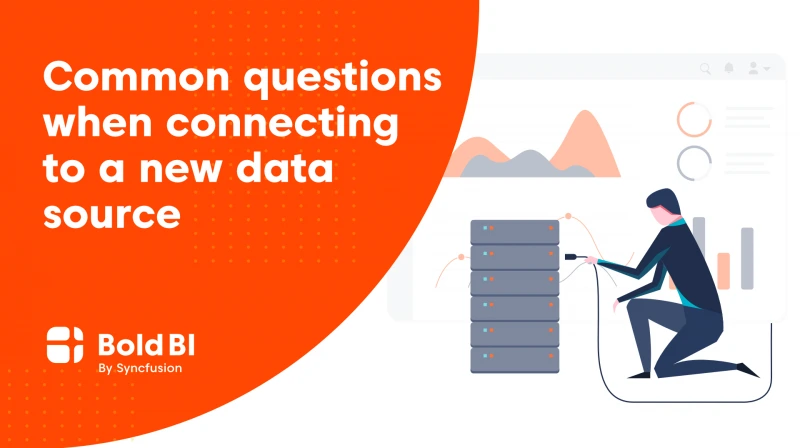 Common Questions Asked When Connecting To A New Data Source In Bold BI