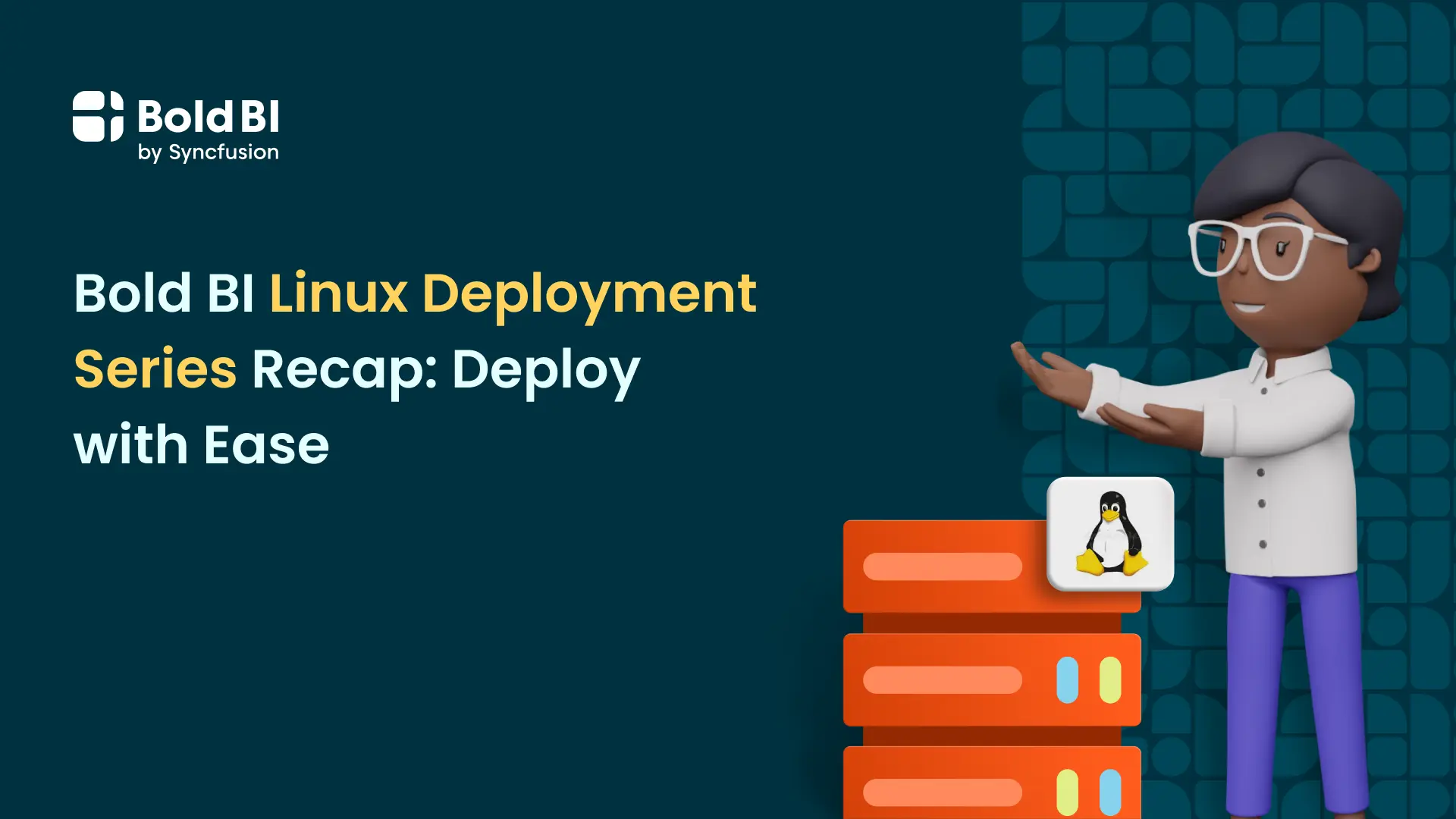 Bold BI Linux Deployment Series Recap: Deploy with Ease!